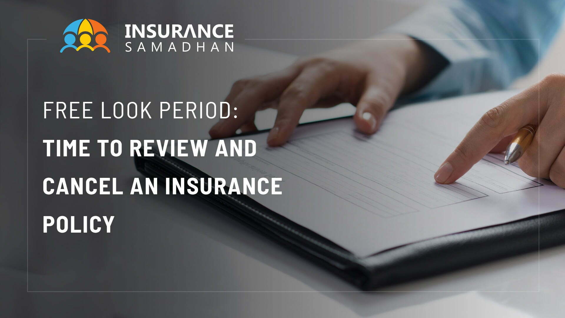 Free Look Period: Time to Review and Cancel an Insurance Policy