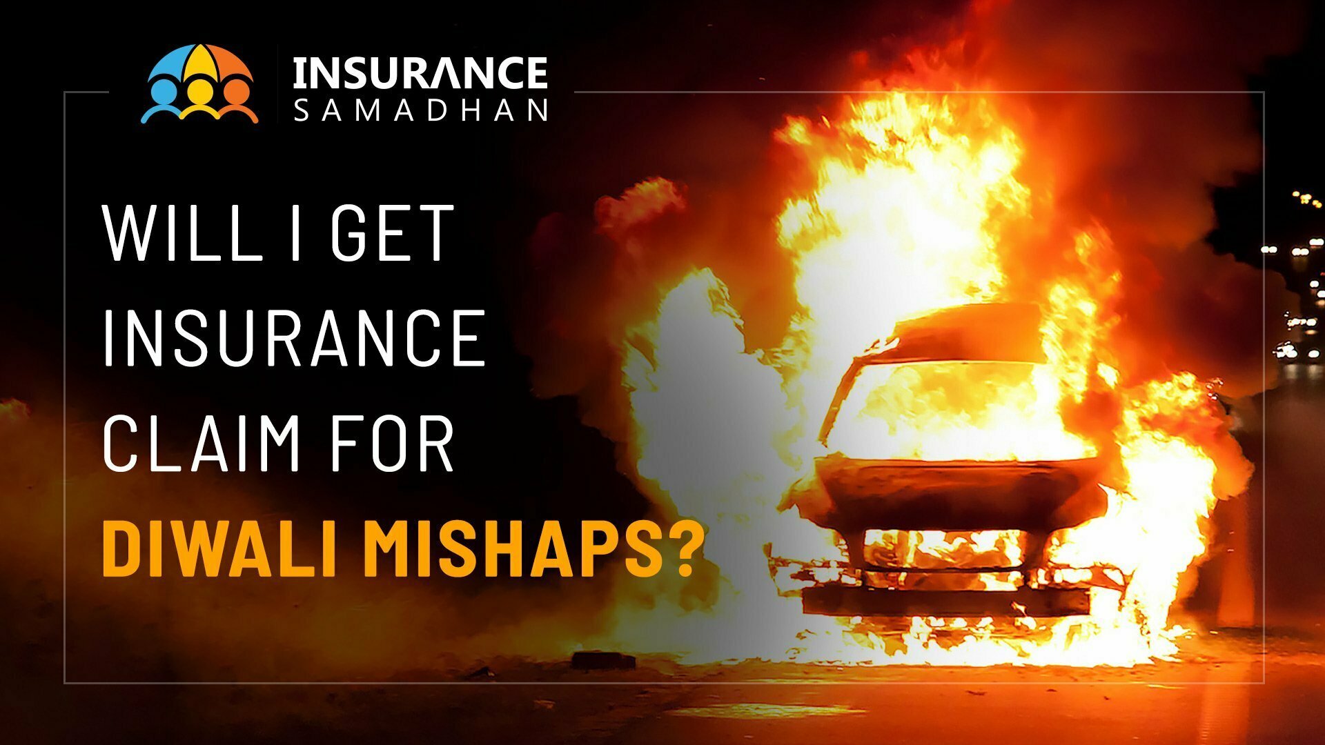 Will I Get Insurance Claim for Diwali Mishaps