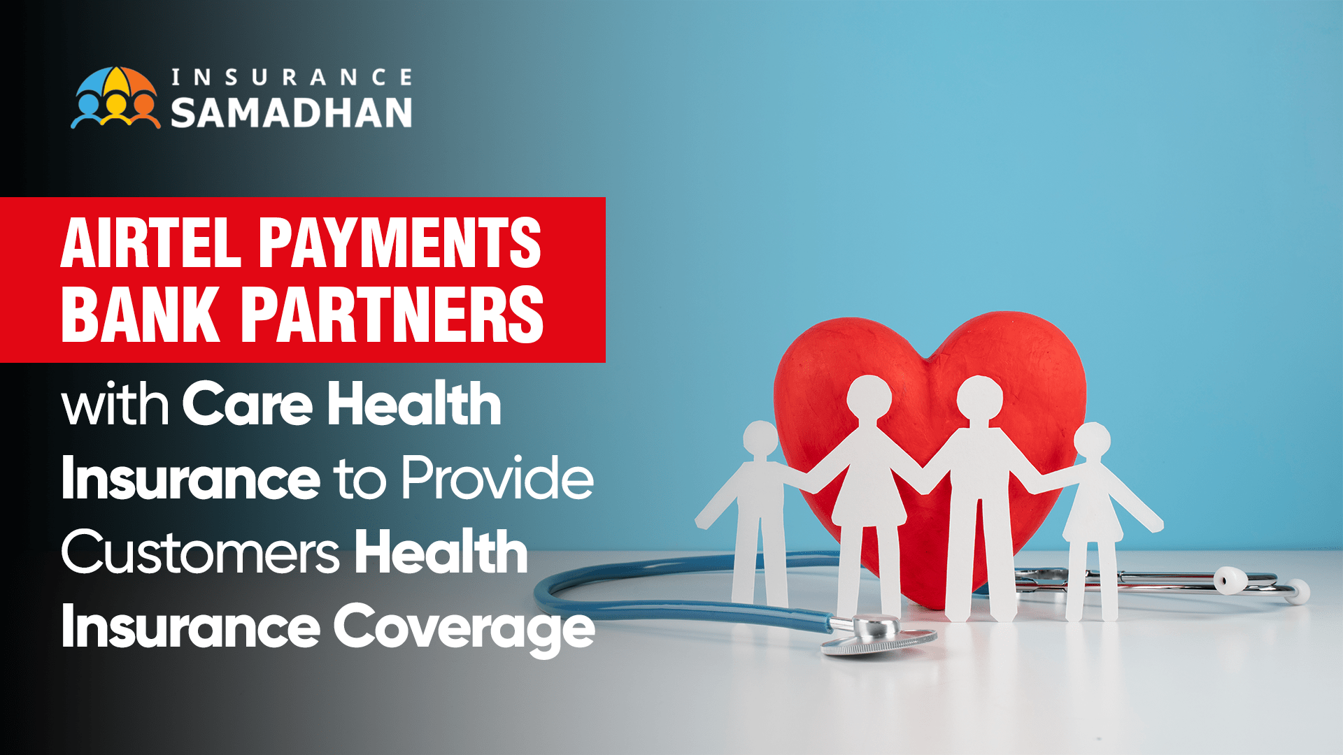 Airtel Payments Bank Partners with Care Health Insurance to Provide Customers Health Insurance Coverage