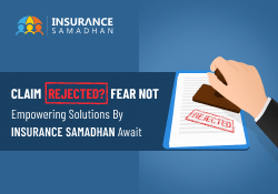 Claim Rejected? Solution by Insurance Samadhan
