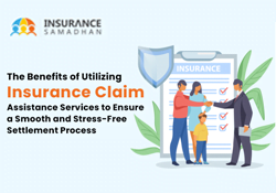 Benefits of Utilizing Insurance Claim - Insurance Samadhan